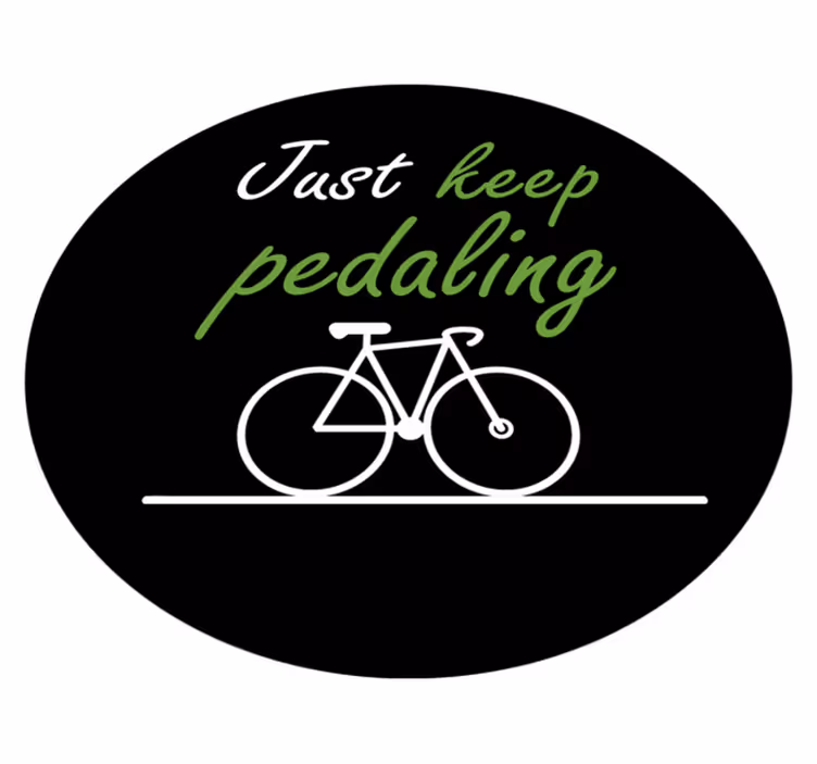 Kar naprej vrtite pedala vinilne preproge z napisom - TenStickers