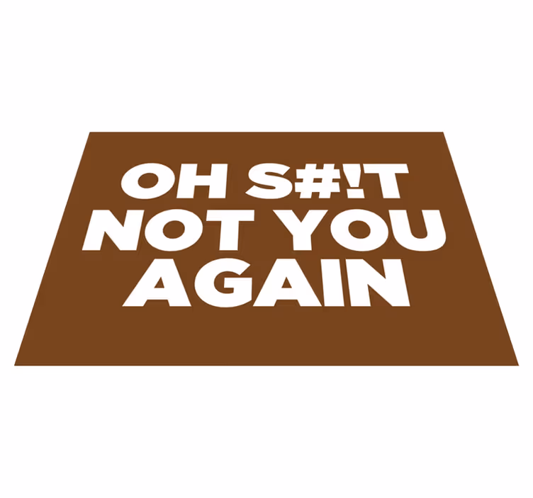 Vinilna preproga za vhod oh ne, spet ti - TenStickers