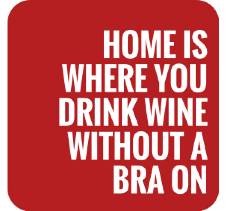 Home drink wine saying podstavek za kozarce z citati - TenStickers