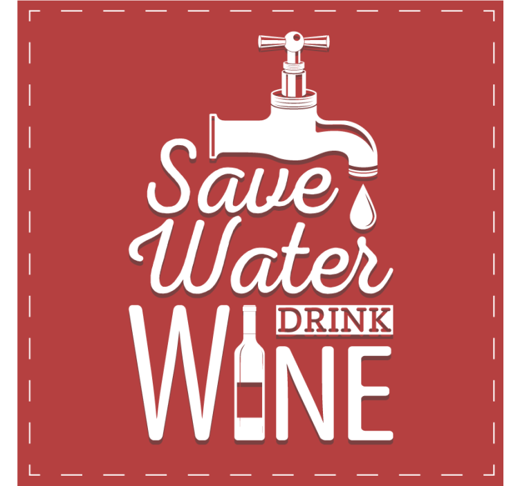 Save water drink wine podstavek za kozarce s citati - TenStickers