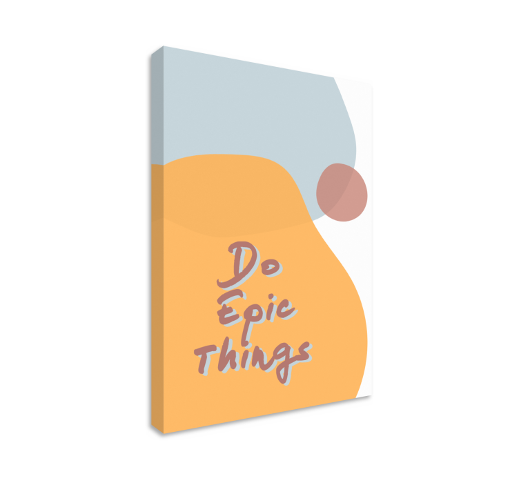 Do epic things platno z motivacijskim citatom - TenStickers