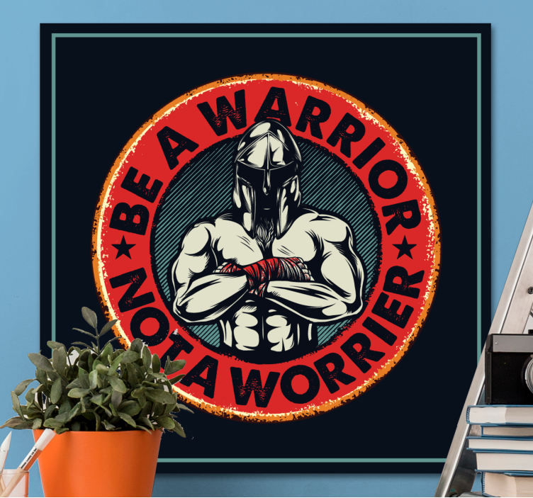 Citat - bodite bojevnik in ne skrbno platno - TenStickers