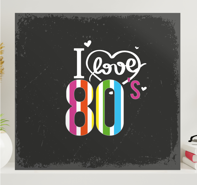 I love 80's platno s citatom za notranjo opremo - TenStickers
