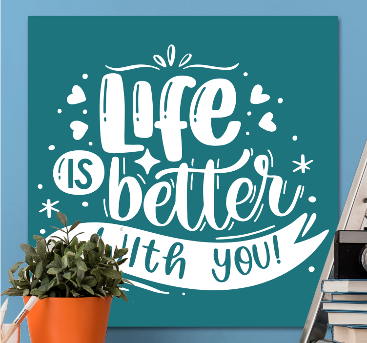 Life is better platno s citatom za dom - TenStickers