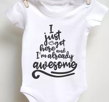 I got here and i'm awesome dojenčkova majica - TenStickers